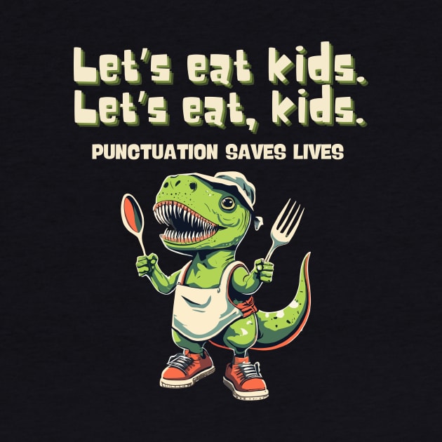 Let’s Eat Kids Punctuation Saves Lives Grammar Cute Dinosaur by AimArtStudio